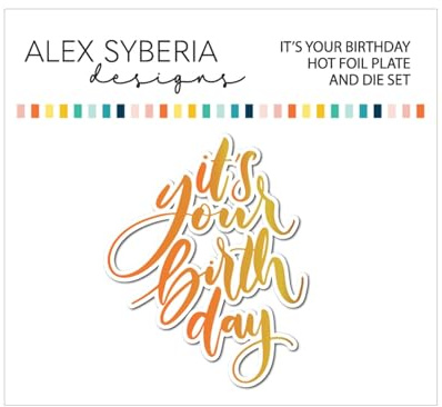 Alex Syberia Designs It's Your Birthday Hot Foil Plate and Die Set