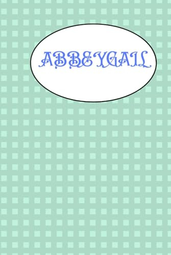 QUADERNO PER ABBEYGAIL: QUADERNO A RIGHE PER ABBEYGAIL - PERSONALIZZATO PER IL NOME ABBEY - IDEALE PER LA SCUOLA E I COMPITI - BEL DISEGNO - REGALI PER BAMBINI