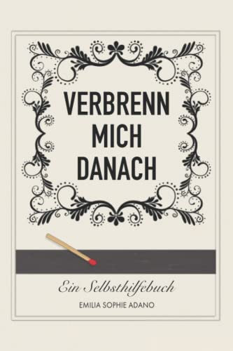 VERBRENN MICH DANACH: (WEIßE EDITION) | Ein Selbsthilfebuch für Frauen