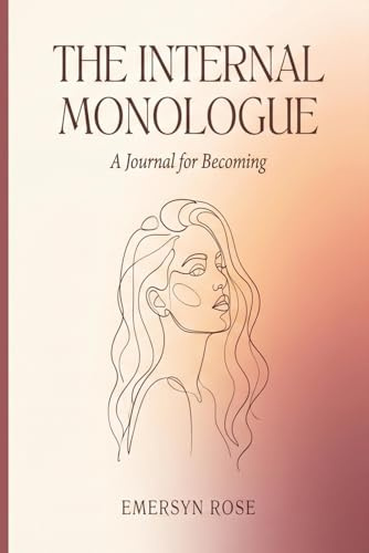 The Internal Monologue: A Journal for Becoming