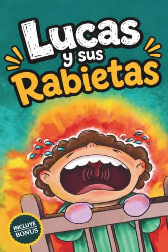 Lucas y sus Rabietas: Cuentos infantiles para niños y niñas de 2 a 3 años para aprender a calmarse y expresar sus emociones. Incluye actividades para colorear. Enfoque Montessori y crianza respetuosa