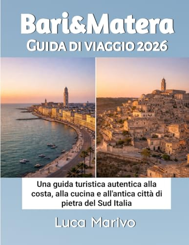 Bari & Matera Guida di viaggio 2026: Una guida turistica autentica alla costa, alla cucina e all'antica città di pietra del Sud Italia