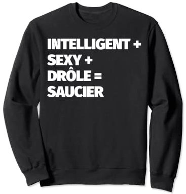 Saucier drôle Sweatshirt
