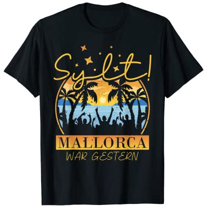 Sylt denn Mallorca war gestern und abfeiern mit Bier T-Shirt