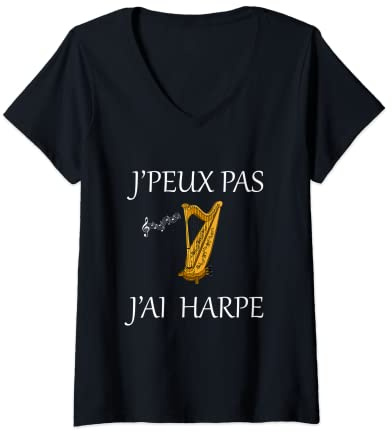 Femme Je peux pas j'ai Harpe Harpiste T-Shirt avec Col en V