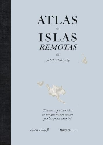 Atlas de islas remotas (ed. actualizada) (Coedición Nórdica Libros & Capitán Swing)