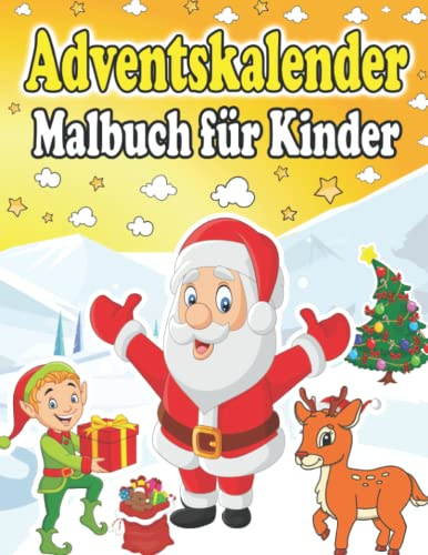 Adventskalender Malbuch für Kinder: Winter Weihnachtskalender Zum Ausmalen | Nikolaus Geschenk Zum Malen Für Mädchen Und Jungen | 24 Tage Weihnachtliche Ausmalbilder (German Edition)