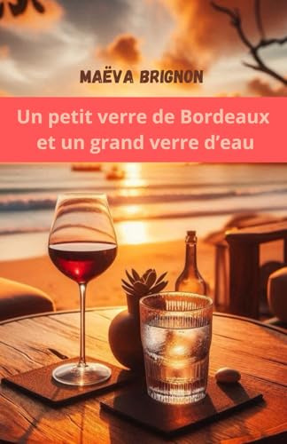 Un petit verre de Bordeaux et un grand verre d'eau