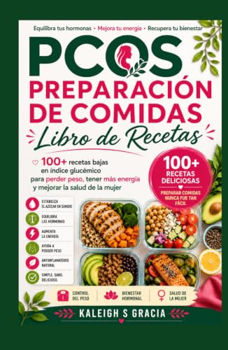 Libro de cocina para la preparación de comidas con SOP: 100+ recetas de bajo índice glucémico para equilibrar hormonas para la pérdida de peso, la energía y la salud de la mujer