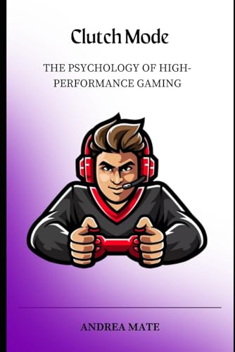 Clutch Mode: The Psychology of High-Performance Gaming