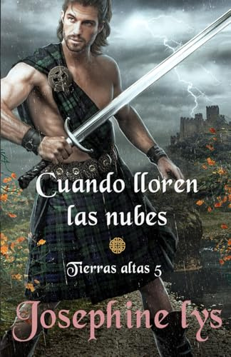 Cuando lloren las nubes: Novela romántica histórica en Escocia (Tierras Altas)