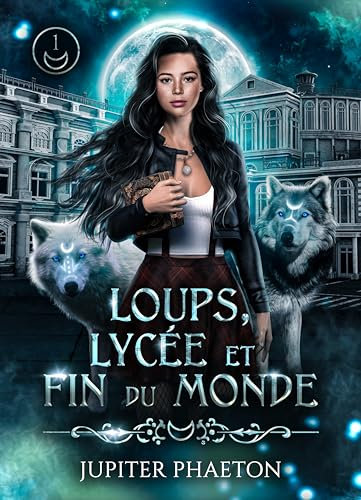 Loups, lycée et fin du monde - Tome 1