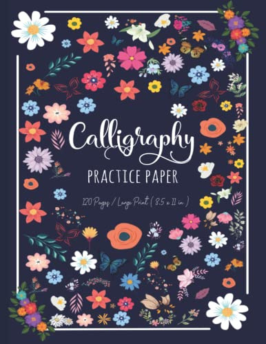 Calligraphy Practice Paper: 120 Sheet of Calligraphy Practice Paper and Hand Lettering Workbook for beginners - Large Print 8.5 x 11 Inches