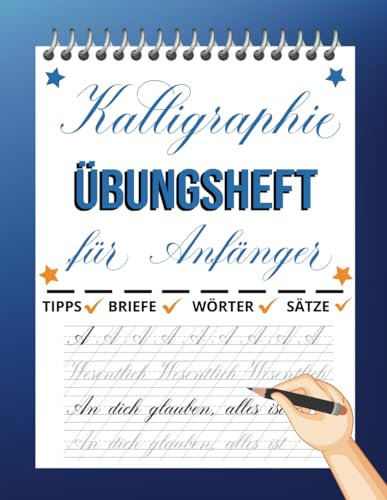 Kalligraphie Übungsheft für Anfänger: Übungsseiten mit Anleitungen und motivierenden Sätzen