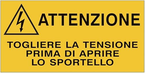 Attenzione - Togliere la tensione prima di aprire lo sportello - CARTELLO SEGNALETICO in Adesivo Resistente, Pannello in Forex o Pannello In Alluminio (ADESIVO 10X15 CM)