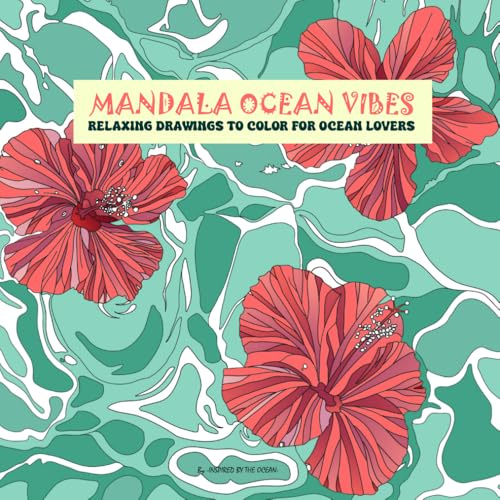 MANDALA OCEAN VIBES: 24 RELAXING DRAWINGS TO COLOR FOR OCEAN LOVERS