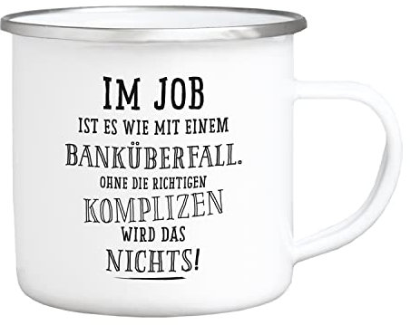 Interluxe Emaille Becher - Im Job ist es wie mit einem Banküberfall - Tasse Lustiger Spruch Arbeit Geschenk für Mitarbeiter Chef Chefin Kolleginnen Mitarbeiterinnen Bürotasse