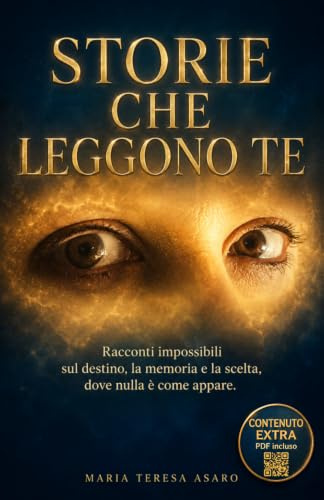 Storie Che Leggono Te: Racconti Impossibili sul Destino, la Memoria e la Scelta, Dove Nulla È Come Appare