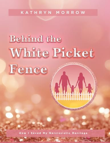 Behind the White Picket Fence (The White Picket Fence Project)
