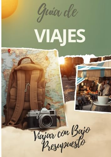 Guía de Viajes y Consejos para Viajar con Bajo Presupuesto