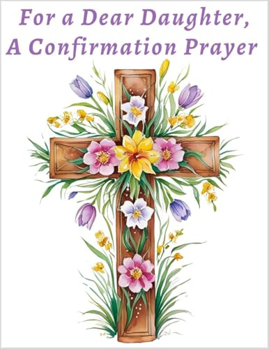 Greeting Card For a Dear Daughter - A Confirmation Prayer May the good Lord bless you Sweetheart and keep you in His care