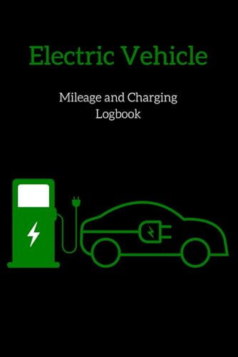 Electric Vehicle Logbook: Mileage and Charging Records for Electric Vehicle | Electric Car Mileage and Charging Record Book | EV Performance Logbook |