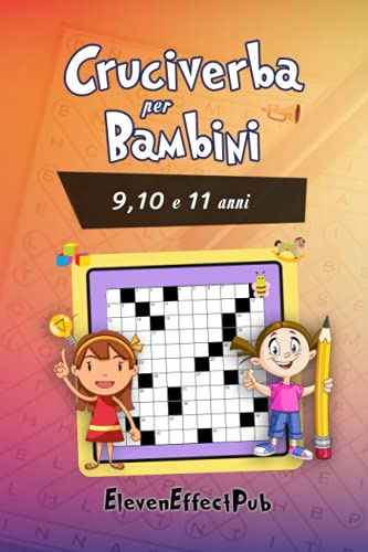 Cruciverba per bambini, 9,10 e 11 anni: Enigmistica per bambini, impara divertendoti con i Cruciverba per bambini, 9,10 e 11 anni