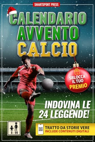 Calendario Avvento Calcio: Il Gioco delle 24 Leggende. Ogni Giorno Leggi una Storia Epica, Scansiona il QR, Indovina il Campione e Colleziona Figurine Digitali Uniche. Per Adulti e Ragazzi (Libro+App)