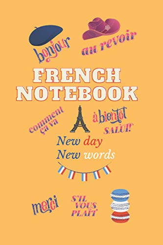FRENCH NOTEBOOK :new day new words: the best notebook for french learners
