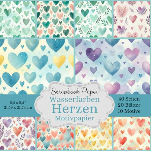 Wasserfarben Herzen Scrapbook Papier Kollektion: Zarte Romantik für deine Projekte: Bastelpapier mit pastellfarbenen Herzmuster, Format: Quadratisch, ... Designs, jeweils 2x, insgesamt 40 Seiten