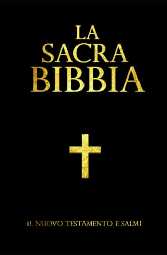 la sacra bibbia ; Il Nuovo Testamento i Salmi con i testi fondamentali dell'Antico Testamento Caratteri Grandi: La Bibbia in italiano : Nuovo Testamento e Il Libro dei Salmi