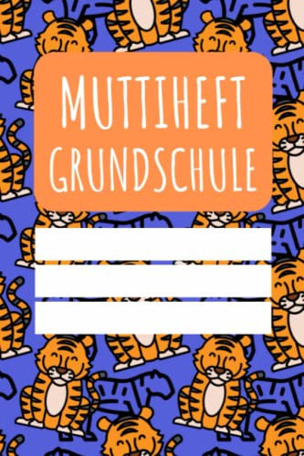 Muttiheft Grundschule: für Grundschulkinder - Dokumentieren Sie Beobachten, Verhalten und Rückmeldungen - Praktischer Helfer für die Lehrer Eltern Schüler Kommunikation
