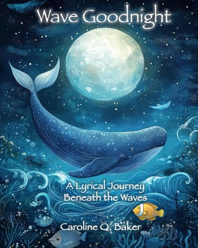 Wave Goodnight - A Lyrical Journey Beneath the Waves: Soothing Sea Stories for Kids Ages 2-8 | Large 8 x 10 Pages | Perfect Bedtime Read & Educational Gift (Luna the Moon Bedtime Stories)