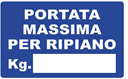 CARTELLO SEGNALETICO - portata massima per ripiano kg - Con Adesivo in Vinile e Pannello in Forex (Pannello 5mm Stampato)