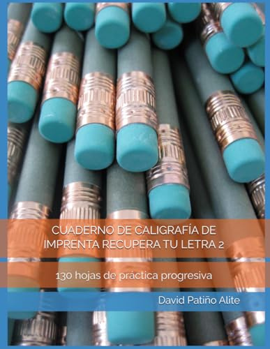 CUADERNO DE CALIGRAFÍA DE IMPRENTA RECUPERA TU LETRA 2: 130 hojas de práctica progresiva