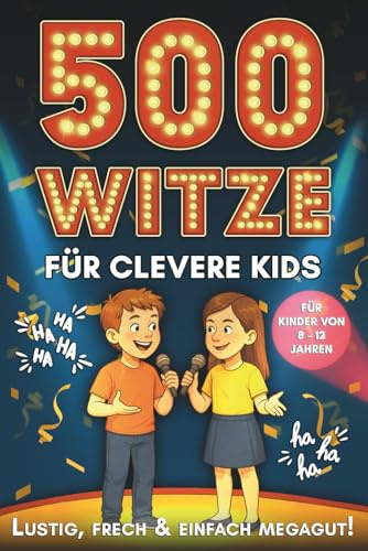 500 Witze für clevere Kinder – lustig, frech & einfach megagut!: Zum Lesen, Weitererzählen & Schlapplachen – Witzespaß für Kinder von 8 bis 12 Jahren - inkl. Ausmalsternen zum Bewerten!
