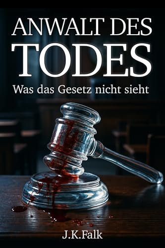 Anwalt des Todes – Was das Gesetz nicht sieht