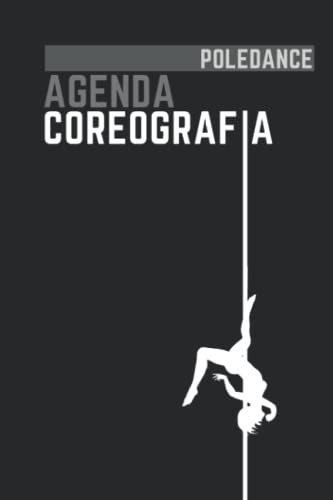 Agenda di Coreografia per Poledance - quaderno per coreografi e pole dancers, diario di pratica per danze sul palo ed aeree: Diario per coreografia ... illustrato figure e passi della polednce