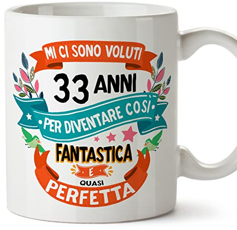 Mugffins Tazza 33 Compleanno- In italiano - Mi ci sono voluti 33 anni per diventare cosi fantastico - 350 ml - Regalo Originale e Divertente