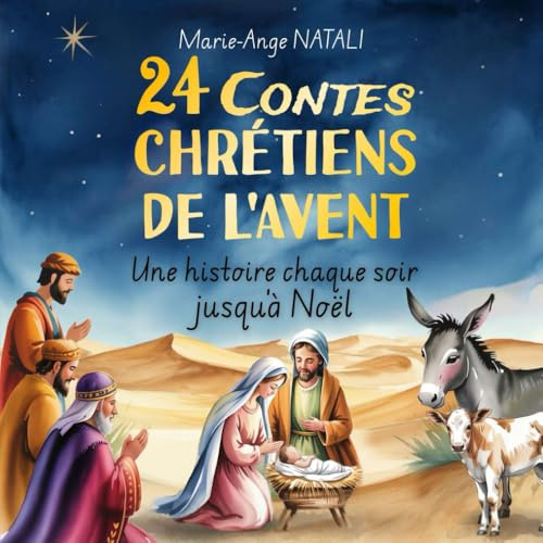 24 Contes chrétiens de l'Avent: Une Histoire chaque soir jusqu'à Noël