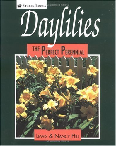 Daylilies: The Perfect Perennial by Lewis and Nancy Hill (1991-01-04)
