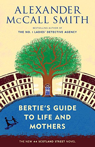 Bertie's Guide to Life and Mothers: 44 Scotland Street Series (9) (The 44 Scotland Street)