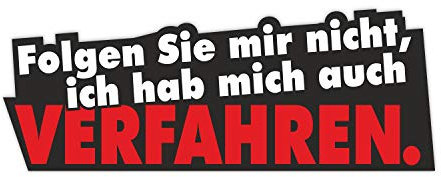 1 Sticker Folgen Sie mir nicht, ich hab mich auch verfahren I 16 x 6 cm I Auto-Aufkleber Wohnwagen Roller mit Spruch lustig I UV- und witterungsbeständig I Waschanlagen geeignet I kfz115