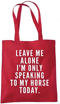 Leave Me Alone I'm Only Talking To My Horse - Tote Shopping Bag - Horse Rider Horsey Pony Stables One size red