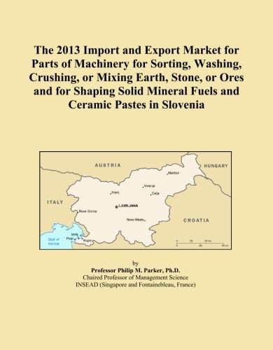 The 2013 Import and Export Market for Parts of Machinery for Sorting, Washing, Crushing, or Mixing Earth, Stone, or Ores and for Shaping Solid Mineral Fuels and Ceramic Pastes in Slovenia