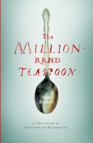 The Million-Rand Teaspoon: A True Story of Addiction and Redemption