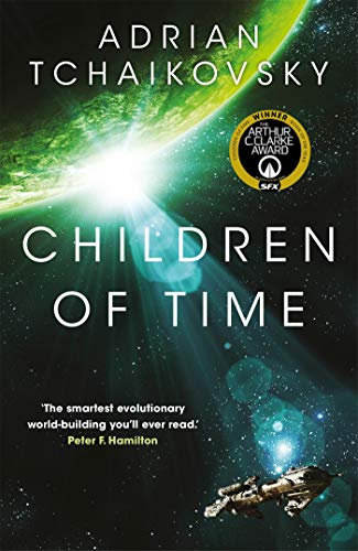 Children of Time: Winner of the Arthur C. Clarke Award for Best Science Fiction Novel (The Children of Time Novels Book 1)