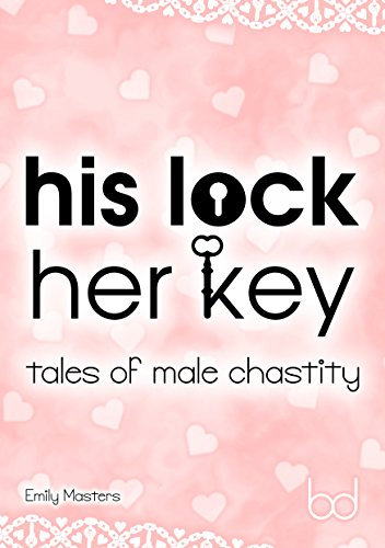 His Lock Her Key: Tales of Male Chastity