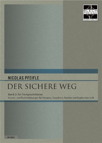 Der sichere Weg, Band 2 für Fortgeschrittene (Übungen für Trompete, Tenorhorn, Euphonium in B im Violinschlüssel)