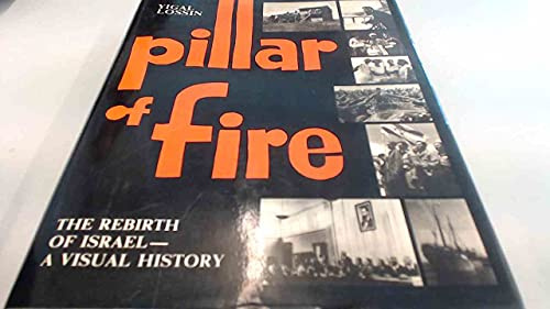 Pillar of Fire: The Rebirth of Israel - A Visual History